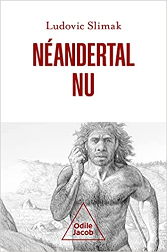Lire la suite à propos de l’article Néandertal nu : Comprendre la créature humaine